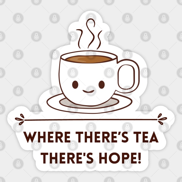 Where there is tea there is hope Sticker by CuppaDesignsCo